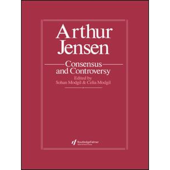 Arthur Jensen: Consensus And Controversy Arthur Jensen: Consensus And Controversy