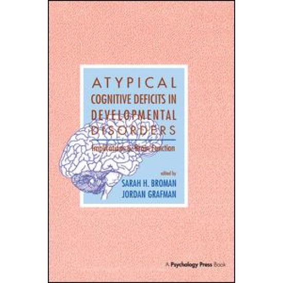 Atypical Cognitive Deficits in Developmental Disorders Atypical Cognitive Deficits in Developmental Disorders