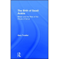 The Birth of Saudi Arabia The Birth of Saudi Arabia