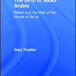The Birth of Saudi Arabia The Birth of Saudi Arabia