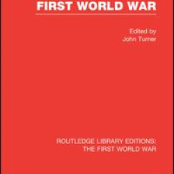 Britain and the First World War (RLE The First World War) Britain and the First World War (RLE The First World War)
