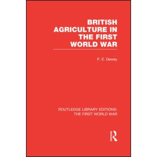 British Agriculture in the First World War (RLE The First World War)