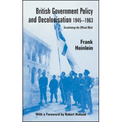 British Government Policy and Decolonisation, 1945-63