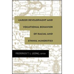 Career Development and Vocational Behavior of Racial and Ethnic Minorities Career Development and Vocational Behavior of Racial and Ethnic Minorities