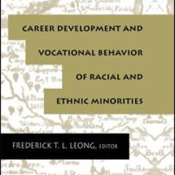 Career Development and Vocational Behavior of Racial and Ethnic Minorities