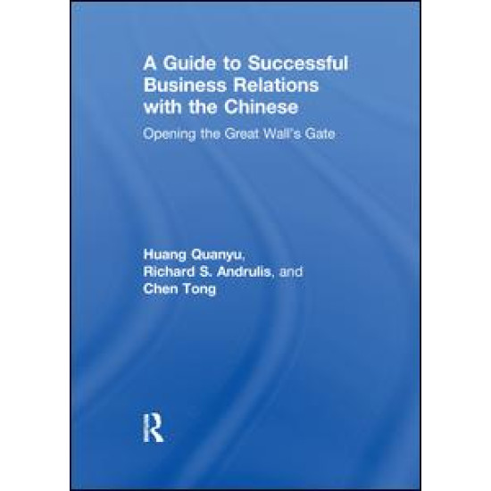 A Guide to Successful Business Relations With the Chinese A Guide to Successful Business Relations With the Chinese