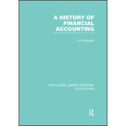 A History of Financial Accounting (RLE Accounting) A History of Financial Accounting (RLE Accounting)