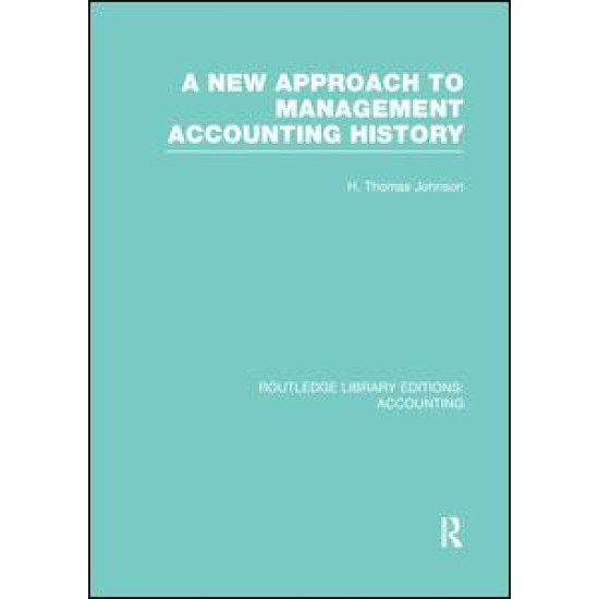 A New Approach to Management Accounting History (RLE Accounting)