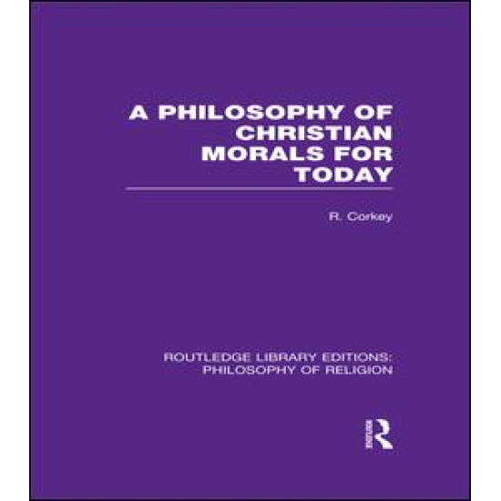 A Philosophy of Christian Morals for Today A Philosophy of Christian Morals for Today
