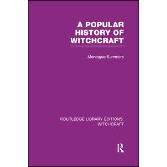 A Popular History of Witchcraft (RLE Witchcraft) A Popular History of Witchcraft (RLE Witchcraft)