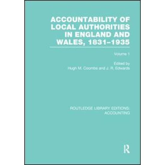 Accountability of Local Authorities in England and Wales, 1831-1935 Volume 1 (RLE Accounting)