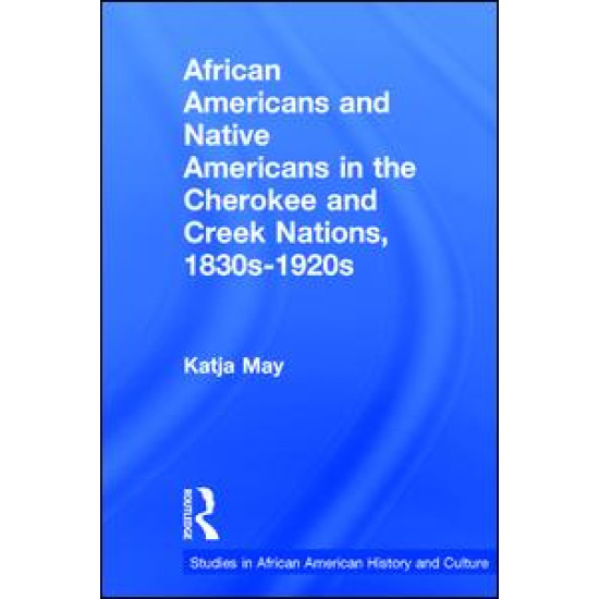 African Americans and Native Americans in the Cherokee and Creek Nations, 1830s-1920s African Americans and Native Americans in the Cherokee and Creek Nations, 1830s-1920s