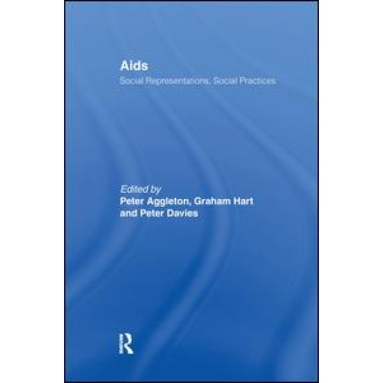AIDS: Social Representations And Social Practices AIDS: Social Representations And Social Practices
