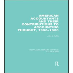 American Accountants and Their Contributions to Accounting Thought (RLE Accounting) American Accountants and Their Contributions to Accounting Thought (RLE Accounting)