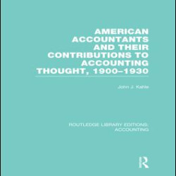 American Accountants and Their Contributions to Accounting Thought (RLE Accounting)