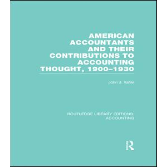 American Accountants and Their Contributions to Accounting Thought (RLE Accounting) American Accountants and Their Contributions to Accounting Thought (RLE Accounting)