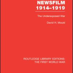 American Newsfilm 1914-1919 (RLE The First World War) American Newsfilm 1914-1919 (RLE The First World War)