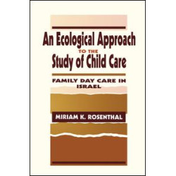 An Ecological Approach To the Study of Child Care An Ecological Approach To the Study of Child Care