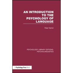 An Introduction to the Psychology of Language (PLE: Psycholinguistics) An Introduction to the Psychology of Language (PLE: Psycholinguistics)