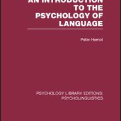 An Introduction to the Psychology of Language (PLE: Psycholinguistics) An Introduction to the Psychology of Language (PLE: Psycholinguistics)