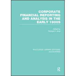 Corporate Financial Reporting and Analysis in the early 1900s (RLE Accounting) Corporate Financial Reporting and Analysis in the early 1900s (RLE Accounting)