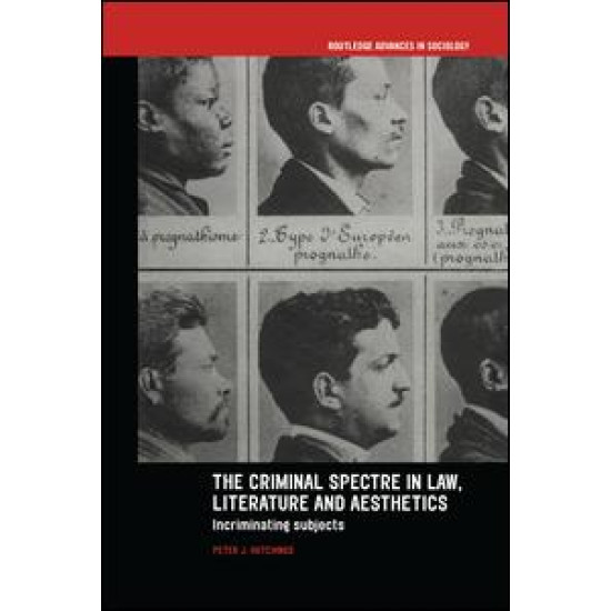 The Criminal Spectre in Law, Literature and Aesthetics