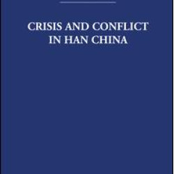 Crisis and Conflict in Han China Crisis and Conflict in Han China