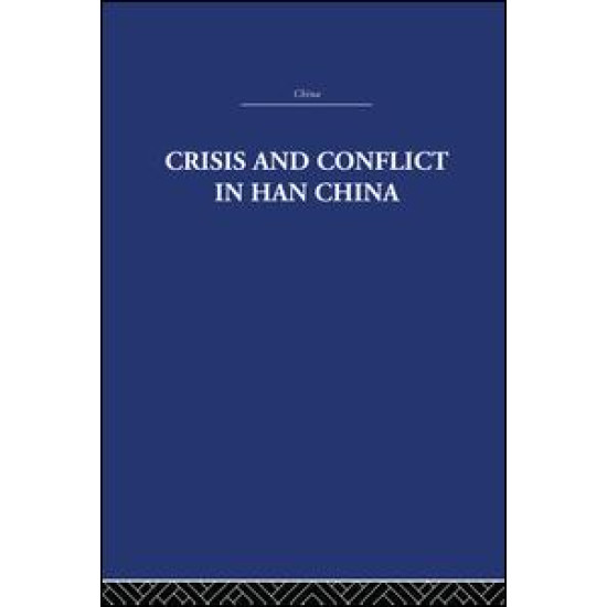 Crisis and Conflict in Han China