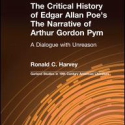 The Critical History of Edgar Allan Poe's The Narrative of Arthur Gordon Pym The Critical History of Edgar Allan Poe's The Narrative of Arthur Gordon Pym