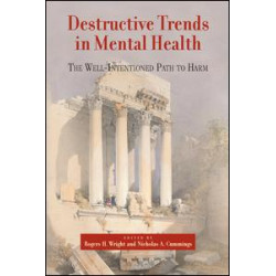 Destructive Trends in Mental Health Destructive Trends in Mental Health