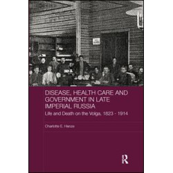 Disease, Health Care and Government in Late Imperial Russia Disease, Health Care and Government in Late Imperial Russia