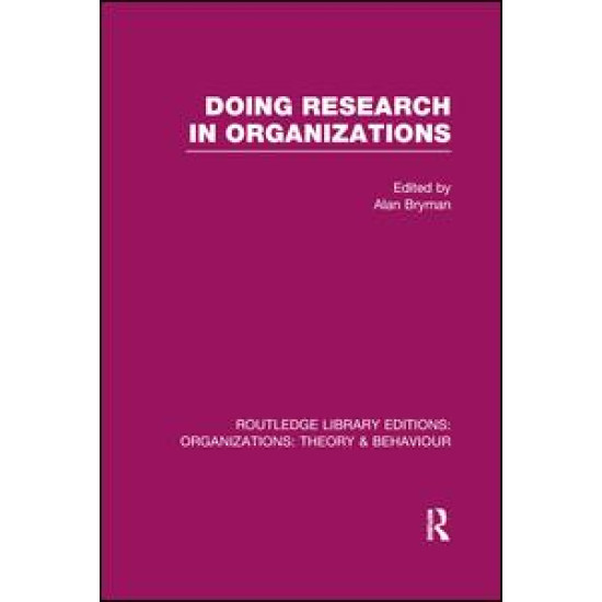 Doing Research in Organizations (RLE: Organizations)