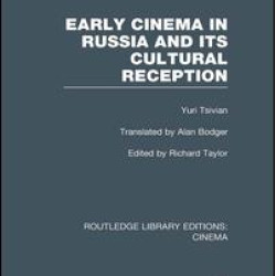 Early Cinema in Russia and its Cultural Reception Early Cinema in Russia and its Cultural Reception