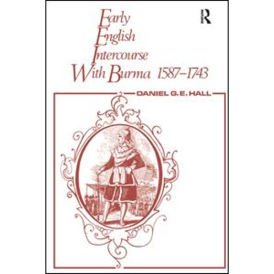 Early English Intercourse with Burma, 1587-1743 and the Tragedy of Negrais