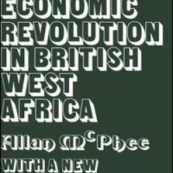 The Economic Revolution in British West Africa The Economic Revolution in British West Africa