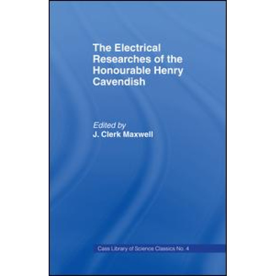 Electrical Researches of the Honorable Henry Cavendish