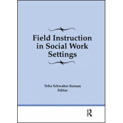 Field Instruction in Social Work Settings Field Instruction in Social Work Settings