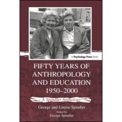 Fifty Years of Anthropology and Education 1950-2000 Fifty Years of Anthropology and Education 1950-2000