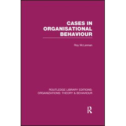 Cases in Organisational Behaviour (RLE: Organizations) Cases in Organisational Behaviour (RLE: Organizations)