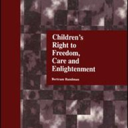 Children's Right to Freedom, Care and Enlightenment Children's Right to Freedom, Care and Enlightenment