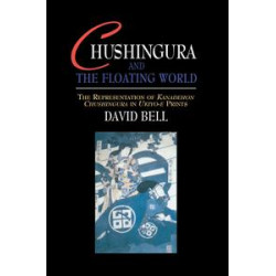 Chushingura and the Floating World Chushingura and the Floating World