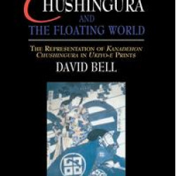 Chushingura and the Floating World Chushingura and the Floating World