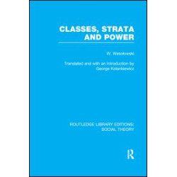 Classes, Strata and Power (RLE Social Theory)