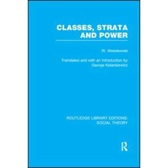 Classes, Strata and Power (RLE Social Theory) Classes, Strata and Power (RLE Social Theory)