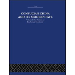 Confucian China and its Modern Fate Confucian China and its Modern Fate