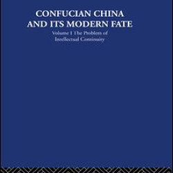 Confucian China and its Modern Fate Confucian China and its Modern Fate