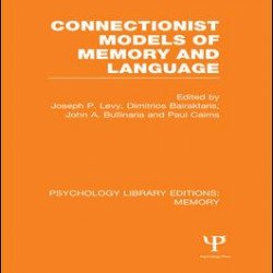 Connectionist Models of Memory and Language (PLE: Memory) Connectionist Models of Memory and Language (PLE: Memory)