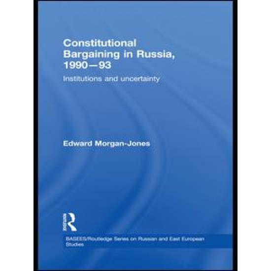 Constitutional Bargaining in Russia, 1990-93