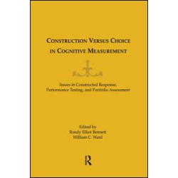 Construction Versus Choice in Cognitive Measurement Construction Versus Choice in Cognitive Measurement