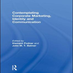 Contemplating Corporate Marketing, Identity and Communication Contemplating Corporate Marketing, Identity and Communication